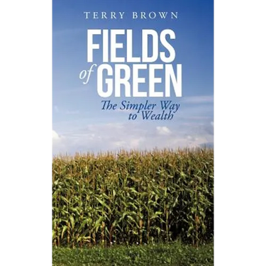 Fields of Green: The Simpler Way to Wealth