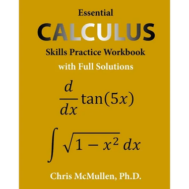 Essential Calculus Skills Practice Workbook with Full Solutions