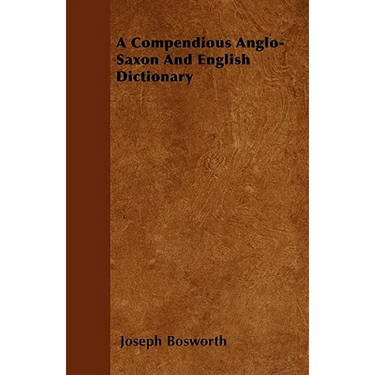 A Compendious Anglo-Saxon And English Dictionary