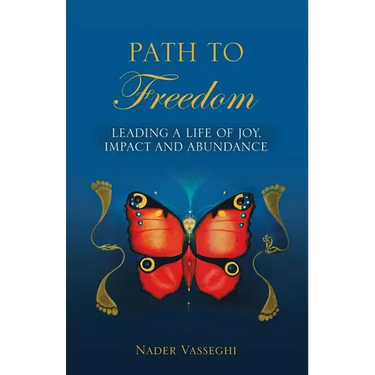 Path to Freedom: Leading a Life of Joy, Impact, and Abundance