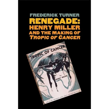 Renegade: Henry Miller and the Making of "tropic of Cancer"