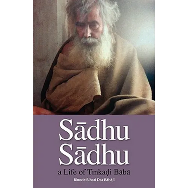Sadhu Sadhu: a Life of Baba Sri Tinkadi Gosvami