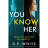 You Know Her: An unputdownable thriller with a shocking twist