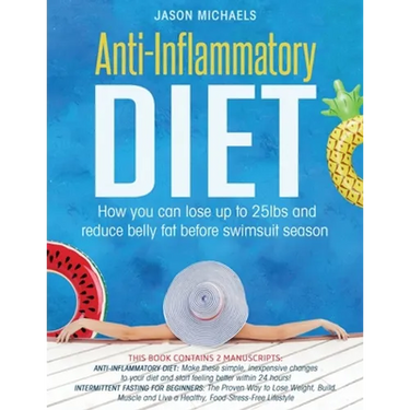 Anti-Inflammatory Diet: How You Can Lose Up to 25lbs and Reduce Belly Fat Before Swimsuit Season