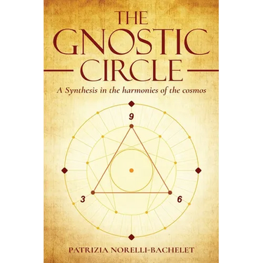 The Gnostic Circle: A Synthesis in the Harmonies of the Cosmos