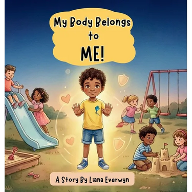 My Body Belongs to Me! A Personal Safety Book for Kids: A Story that Teaches Children About Body Boundaries, Personal Space, Safe Touch, Consent, and