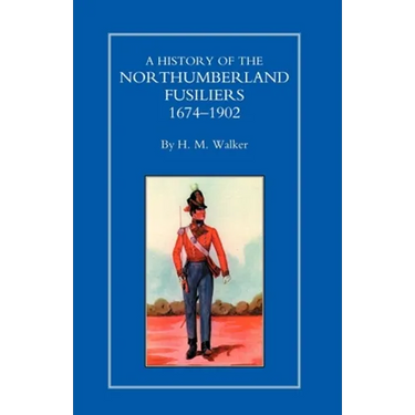 History of the Northumberland Fusiliers 1674-1902