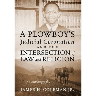 A Plowboy's Judicial Coronation and the Intersection of Law and Religion: An Autobiography