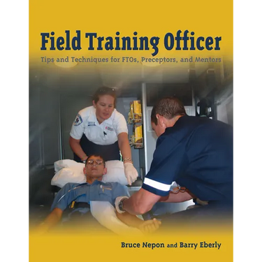 Field Training Officer: Tips and Techniques for Ftos, Preceptors, and Mentors: .