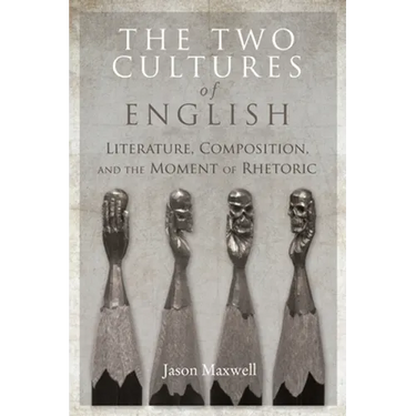 The Two Cultures of English: Literature, Composition, and the Moment of Rhetoric