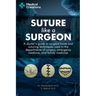 Suture like a Surgeon: A Doctor's Guide to Surgical Knots and Suturing Techniques used in the Departments of Surgery, Emergency Medicine, and Family M