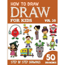 How to Draw for Kids: 50 Cute Step By Step Drawings (Vol 38)
