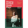 Staging Ancient Greek Plays: A Practical Guide