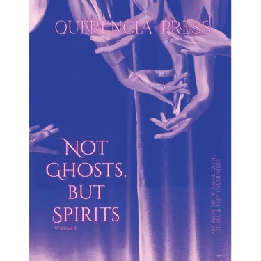 Not Ghosts, But Spirits II: art from the women's & lgbtqia+ communities