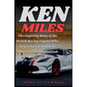 Ken Miles: The Inspiring Story of the British Racing Legend Who Helped Ford Conquer Le Mans and Revolutionized Motorsports