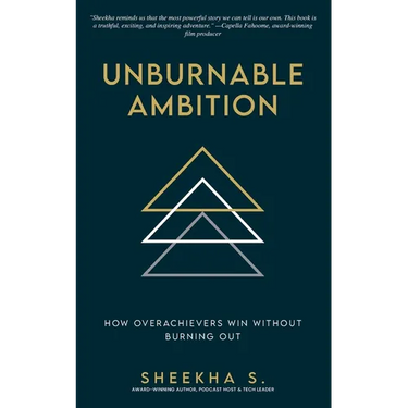 Unburnable Ambition: How Overachievers Win Without Burning Out