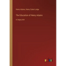The Education of Henry Adams: in large print