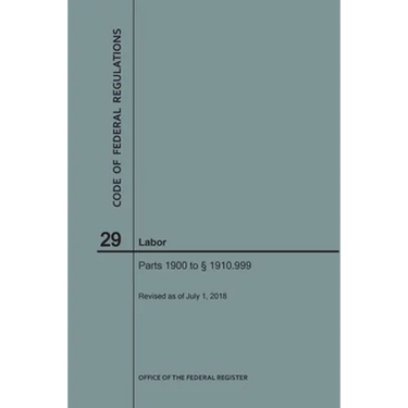 Code of Federal Regulations Title 29, Labor, Parts 1900-1910(1900 to 1910. 999), 2018