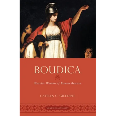 Boudica: Warrior Woman of Roman Britain