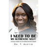 I Need to Be My Authentic Self!