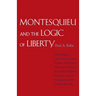 Montesquieu and the Logic of Liberty: War, Religion, Commerce, Climate, Terrain, Technology, Uneasiness of Mind, the Spirit of Political Vigilance, an