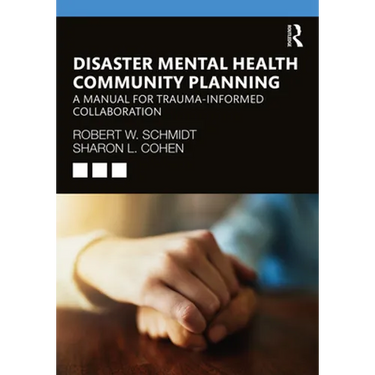 Disaster Mental Health Community Planning: A Manual for Trauma-Informed Collaboration