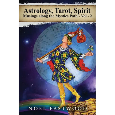 Astrology, Tarot, Spirit: Musings Along the Mystics Path Volume 2