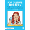 Pop Culture Literacies: Teaching Interpretation, Response, and Composition in a Digital World