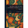Recipes Used in the Cooking Schools, U. S. Army