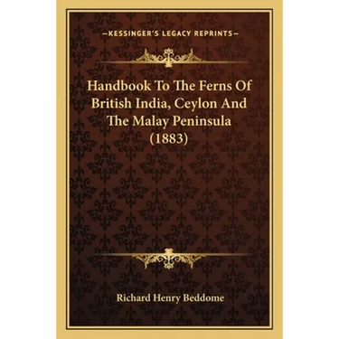 Handbook To The Ferns Of British India, Ceylon And The Malay Peninsula (1883)