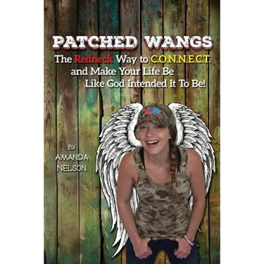Patched Wangs: The Redneck Way to C.O.N.N.E.C.T. and Make Your Life Be Like God Intended It To Be!