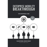 Enterprise Mobility Breakthrough: The Beginners Guide