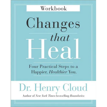 Changes That Heal Workbook: Four Practical Steps to a Happier, Healthier You