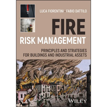 Fire Risk Management: Principles and Strategies for Buildings and Industrial Assets