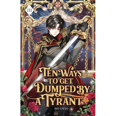 Ten Ways to Get Dumped by a Tyrant: Volume III (Light Novel)