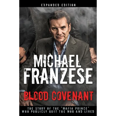 Blood Covenant: The Story of the Mafia Prince Who Publicly Quit the Mob and Lived