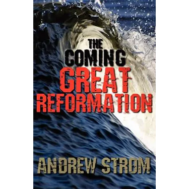 The Coming Great Reformation.. the Coming Worldwide Shaking, Reformation and Street Revival.. the Prophecies That Went Around the World