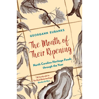 The Month of Their Ripening: North Carolina Heritage Foods Through the Year