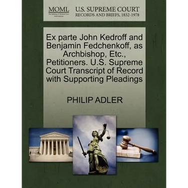 Ex Parte John Kedroff and Benjamin Fedchenkoff, as Archbishop, Etc., Petitioners. U.S. Supreme Court Transcript of Record with Supporting Pleadings
