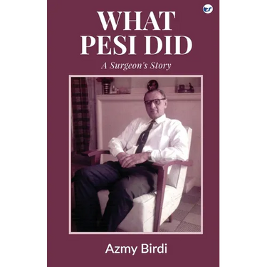 What Pesi Did: A Surgeon's Story