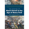 The Making of Black Detroit in the Age of Henry Ford
