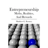 Entrepreneurship: Myths, Realities, and Rewards