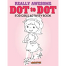 Really Awesome Dot to Dot for Girls Activity Book