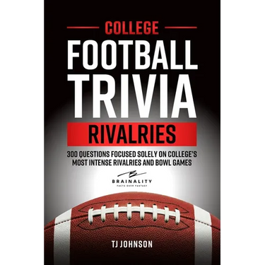 College Football Trivia Rivalries: 300 Questions Focused Solely on College's Most Intense Rivalries and Bowl Games