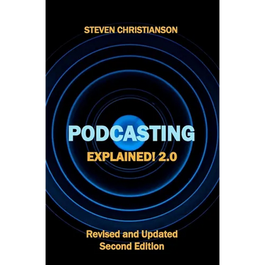 Podcasting Explained!: 2.0