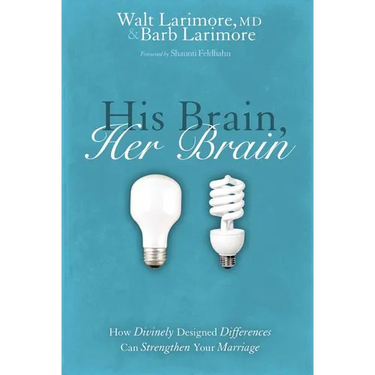The His Brain, Her Brain: How Divinely Designed Differences Can Strengthen Your Marriage
