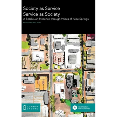 Society as Service/Service as Society: A Bordieuan Presence through Voices of Alice Springs
