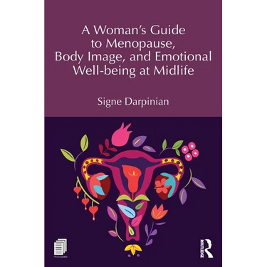 A Woman's Guide to Menopause, Body Image, and Emotional Well-Being at Midlife