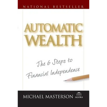 Automatic Wealth: The Six Steps to Financial Independence