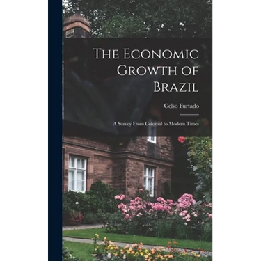 The Economic Growth of Brazil: a Survey From Colonial to Modern Times